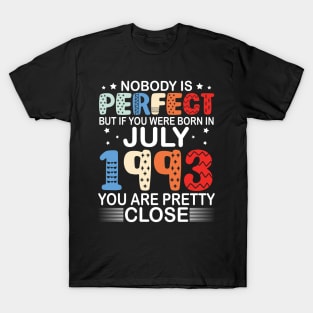 Nobody Is Perfect But If You Were Born In July 1993 You Are Pretty Close Happy Birthday 27 Years Old T-Shirt